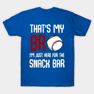 That’s My Bro I'm Just Here For Snack Bar 1 T-Shirt